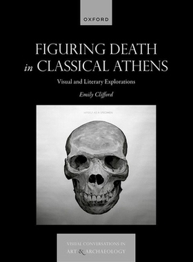 预订 Figuring Death in Classical Athens: Visual and Literary Explorations 古典雅典的*形象:视觉与文学探索: 9780198947905