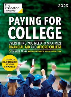 [预订]Paying for College, 2023: Everything You Need to Maximize Financial Aid and Afford College 9780593516492