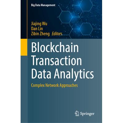 预订 Blockchain Transaction Data Analytics: Complex Network Approaches区块链交易数据分析：复杂网络方法: 9789819744299