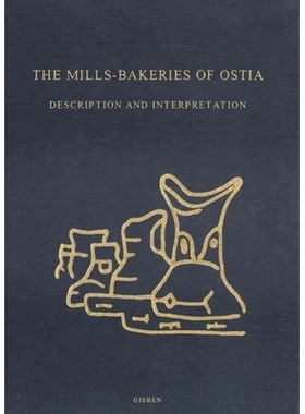 预订 The Mills-Bakeries of Ostia: Description and Interpretation 奥斯蒂亚的磨坊面包店：描述和解释: 9789004528956