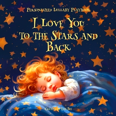 现货 I Love You to the Stars and Back: Personalized Lullaby Playbook: 9798889400875