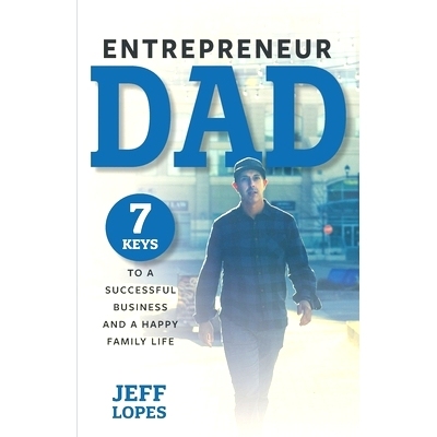 预订 Entrepreneur Dad: 7 Keys to a Successful Business and a Happy Family Life: 9781647752811