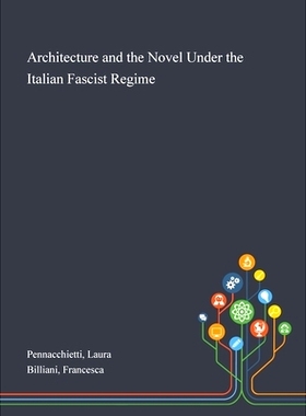 预订 Architecture and the Novel Under the Italian Fascist Regime: 9781013275111