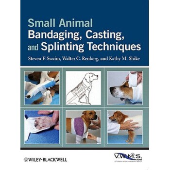 预订 Small Animal Bandaging, Casting, and Splinting Techniques 小动物包扎、造、夹板技术: 9780813819624