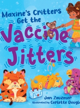 预订 Maxine’s Critters Get the Vaccine Jitters: A cheerful and encouraging story to soothe kids’ vaccine fears 玛克辛