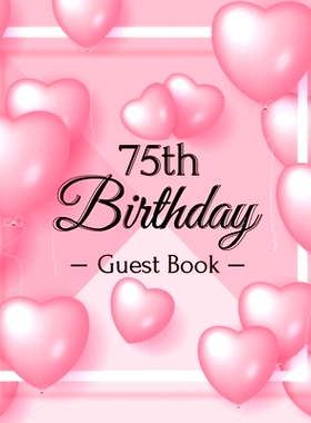 预订 75th Birthday Guest Book: Keepsake Gift for Men and Women Turning 75 - Hardback with Funny Pink Balloon Hearts Them