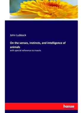 预订 On the senses, instincts, and intelligence of animals: with special reference to insects: 9783741119057