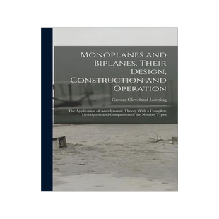 [预订]Monoplanes and Biplanes, Their Design, Construction and Operation: The Application of Aerodynamic Th 9781016264648