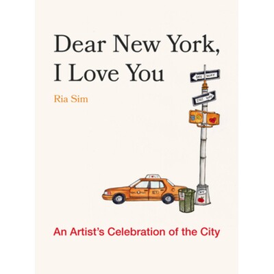现货 Dear New York, I Love You: An Artist’s Celebration of the City 亲爱的纽约,我爱你:一位艺术家的城市庆典: 978168268
