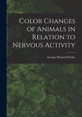 [预订]Color Changes of Animals in Relation to Nervous Activity 9781015199651