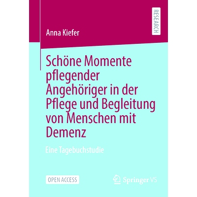 预订 Schöne Momente pflegender Angehöriger in der Pflege und Begleitung von Menschen mit Demenz: Eine Tagebuchstudie: