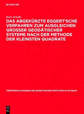 预订 Das abgekürzte Eggert’sche Verfahren zum Ausgleichen grosser geodätischer Systeme nach der Methode der kleinsten