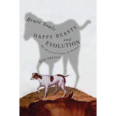 预订 Brute Souls, Happy Beasts, and Evolution: The Historical Status of Animals: 9780774811576