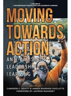 预订 Moving Towards Action: Anti-Racism in Leadership Learning 迈向行动：领导力学习中的反种族主义: 9798887306391