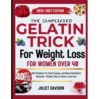 预订 The Simplified Gelatin Trick for Weight Loss for Women Over 40: Melt Stubborn Fat, Curb Cravings, and Boost Metabol