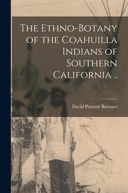 [预订]The Ethno-botany of the Coahuilla Indians of Southern California .. 9781015811928