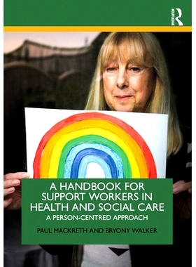 预订 A Handbook for Support Workers in Health and Social Care: A person-centred approach 在健康与社会护理中支持工人手册