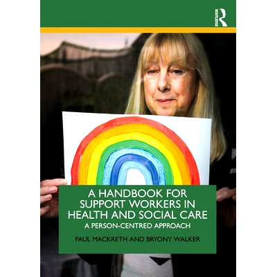 预订 A Handbook for Support Workers in Health and Social Care: A person-centred approach 在健康与社会护理中支持工人手册