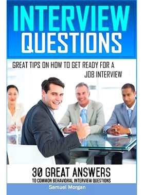预订 Interview Questions: Great Tips on How to Get Ready for a Job Interview. 30 Great Answers to Common Behavioral Inte
