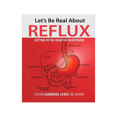 [预订]Let’s Be Real About Reflux, Getting To The Heart of Heartburn 9798218147846