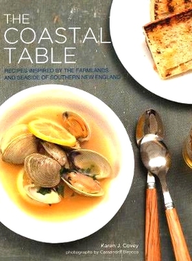 预订 The Coastal Table: Recipes Inspired by the Farmlands and Seaside of Southern New England 海岸餐桌:新英格兰南部农田
