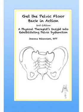 预订 Get the Pelvic Floor Back in Action: A Physical Therapist’s Insight into Rehabilitating Pelvic Dysfunction: 978099