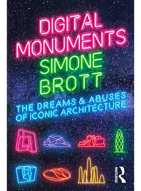 预订 Digital Monuments: The Dreams and Abuses of Iconic Architecture 数字古迹：标志性建筑的梦想与弊端: 9780367201128