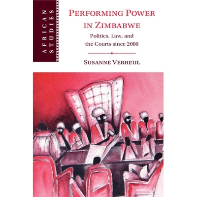 预订 Performing Power in Zimbabwe: Politics, Law, and the Courts since 2000 津巴布韦的执行权：自2000年以来的政治、法律和