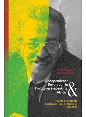 预订 Independence and Revolution in Portuguese-Speaking Africa: Selected Articles and Interviews, 1980-1986 葡萄牙语非洲