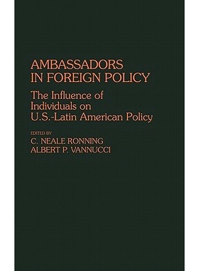 预订 Ambassadors in Foreign Policy: The Influence of Individuals on U.S.-Latin American Policy: 9780275923938