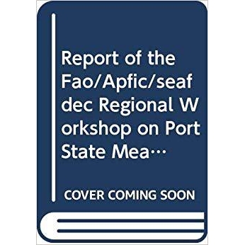 预订 Report of the FAO/APFIC/SEAFDEC Regional Workshop on Port State Measures to Combat Illegal, Unreported and Unregula