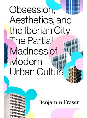预订 Obsession, Aesthetics, and the Iberian City 痴迷、美学和伊比利亚城市: 9780826502377