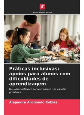 预订 Práticas inclusivas: apoios para alunos com dificuldades de aprendizagem: Um olhar reflexivo sobre o ensino nas es