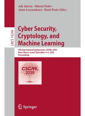 预订 Cyber Security, Cryptology, and Machine Learning: 9th International Symposium, CSCML 2025, Be’er Sheva, Israel, De