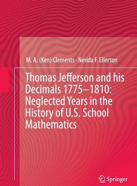 【预订】Thomas Jefferson and his Decimals 1775–1810: Neglected Years in the History of U.S. School Mathematics
