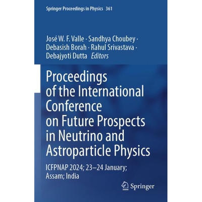 预订 Proceedings of the International Conference on Future Prospects in Neutrino and Astroparticle Physics ICFPNAP 2024;