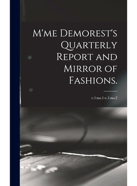 预订 M’me Demorest’s Quarterly Report and Mirror of Fashions.; v.1: no.1-v.1: no.2: 9781013565946