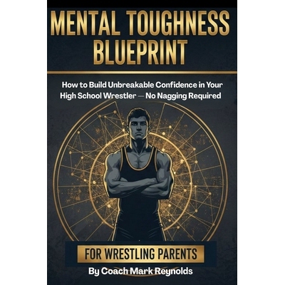 预订 Mental Toughness Blueprint for Wrestling Parents: How to Build Unbreakable Confidence in Your High School Wrestler