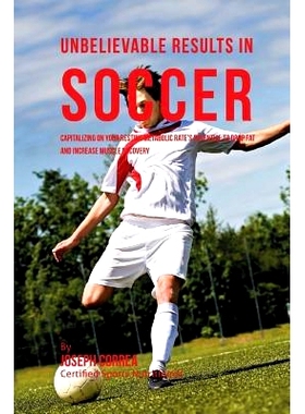 预订 Unbelievable Results in Soccer: Capitalizing on your Resting Metabolic Rate’s Potential to Drop Fat and Increase M