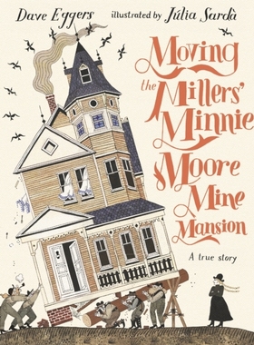 预订 Moving the Millers’ Minnie Moore Mine Mansion: A True Story 搬迁米勒家族的明妮·摩尔矿屋: 9781529516302