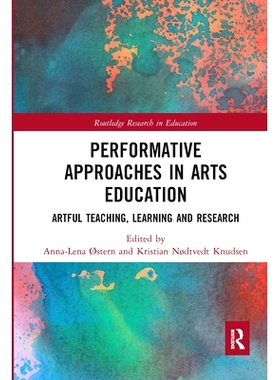 预订 Performative Approaches in Arts Education: Artful Teaching, Learning and Research 艺术教育中的表演方法：艺术教学、