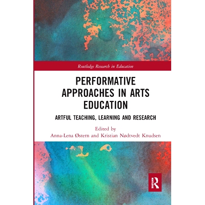 预订 Performative Approaches in Arts Education: Artful Teaching, Learning and Research 艺术教育中的表演方法：艺术教学、
