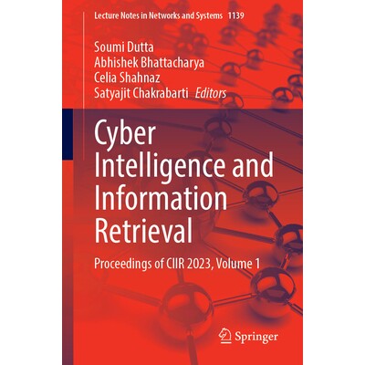 预订 Cyber Intelligence and Information Retrieval Proceedings of CIIR 2023, Volume 1 网络情报与信息检索国际会议 2023 /