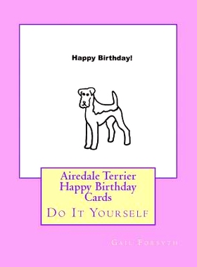 预订 Airedale Terrier Happy Birthday Cards: Do It Yourself: 9781533073167