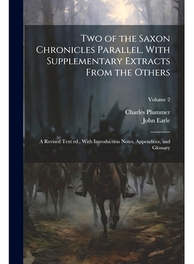 预订 Two of the Saxon Chronicles Parallel, With Supplementary Extracts From the Others; a Revised Text ed., With Introdu
