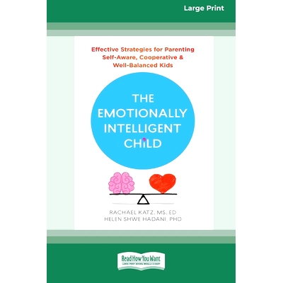 预订 The Emotionally Intelligent Child: Effective Strategies for Parenting Self-Aware, Cooperative, and Well-Balanced Ki