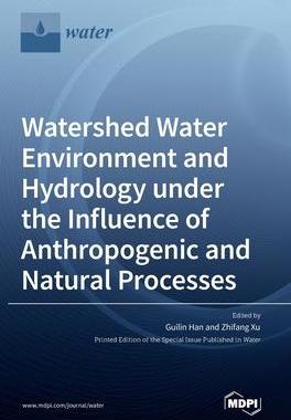 [预订]Watershed Water Environment and Hydrology under the Influence of Anthropogenic and Natural Processes 9783036540597