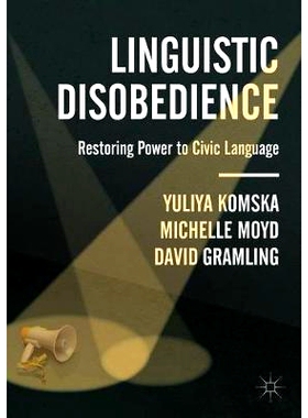 预订 Linguistic Disobedience: Restoring Power to Civic Language 语言不服从：恢复公民语言的权力: 9783319920092