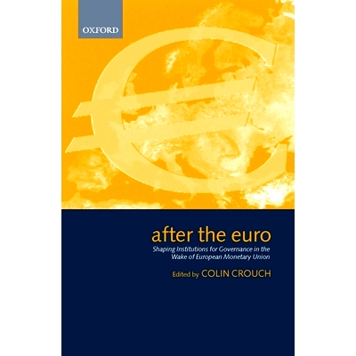 预订 After the Euro: Shaping Institutions for Governance in the Wake of European Monetary Union 欧元贬值后：欧洲货币政策