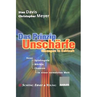 预订 Das Prinzip Unschärfe: Managen in Echtzeit — Neue Spielregeln, neue Märkte, neue Chancen in einer vernetzten Wel